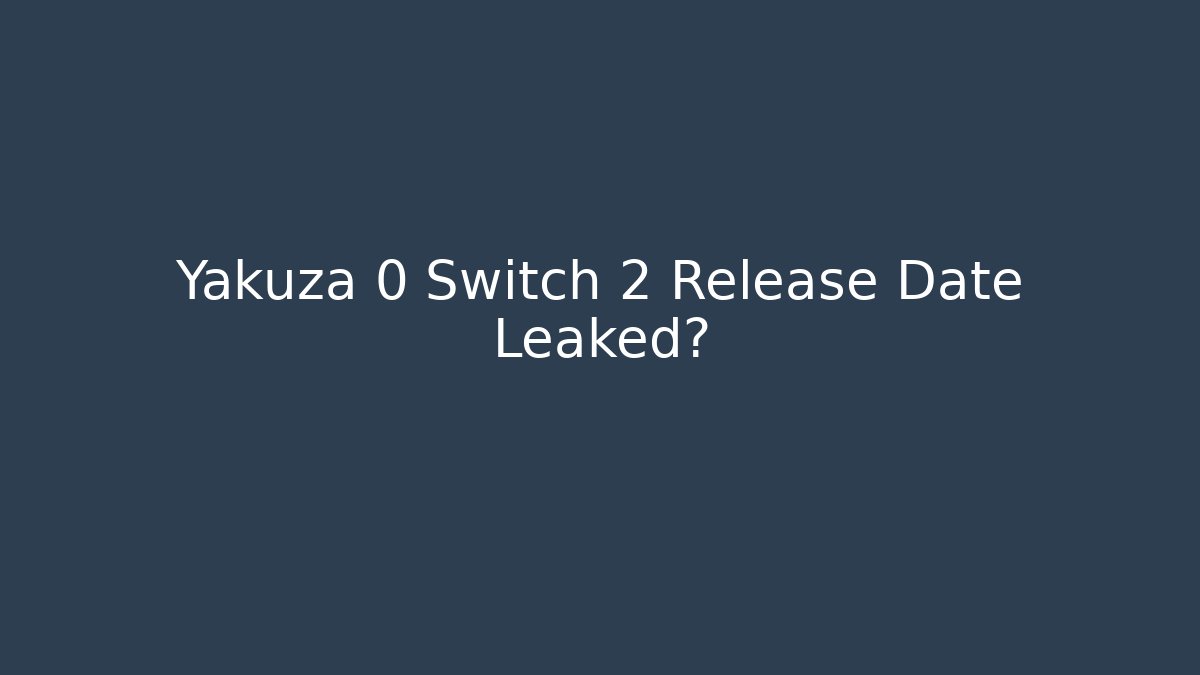 Yakuza 0 Switch 2 Release Date Leaked?
