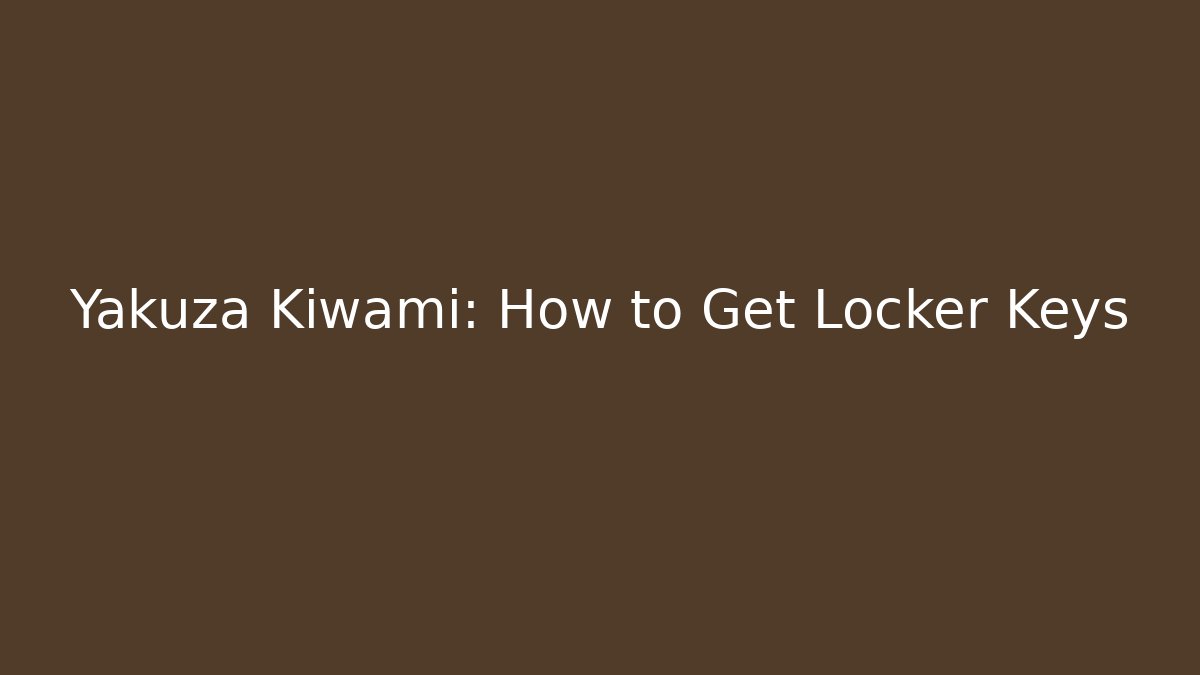 Yakuza Kiwami: How to Get Locker Keys