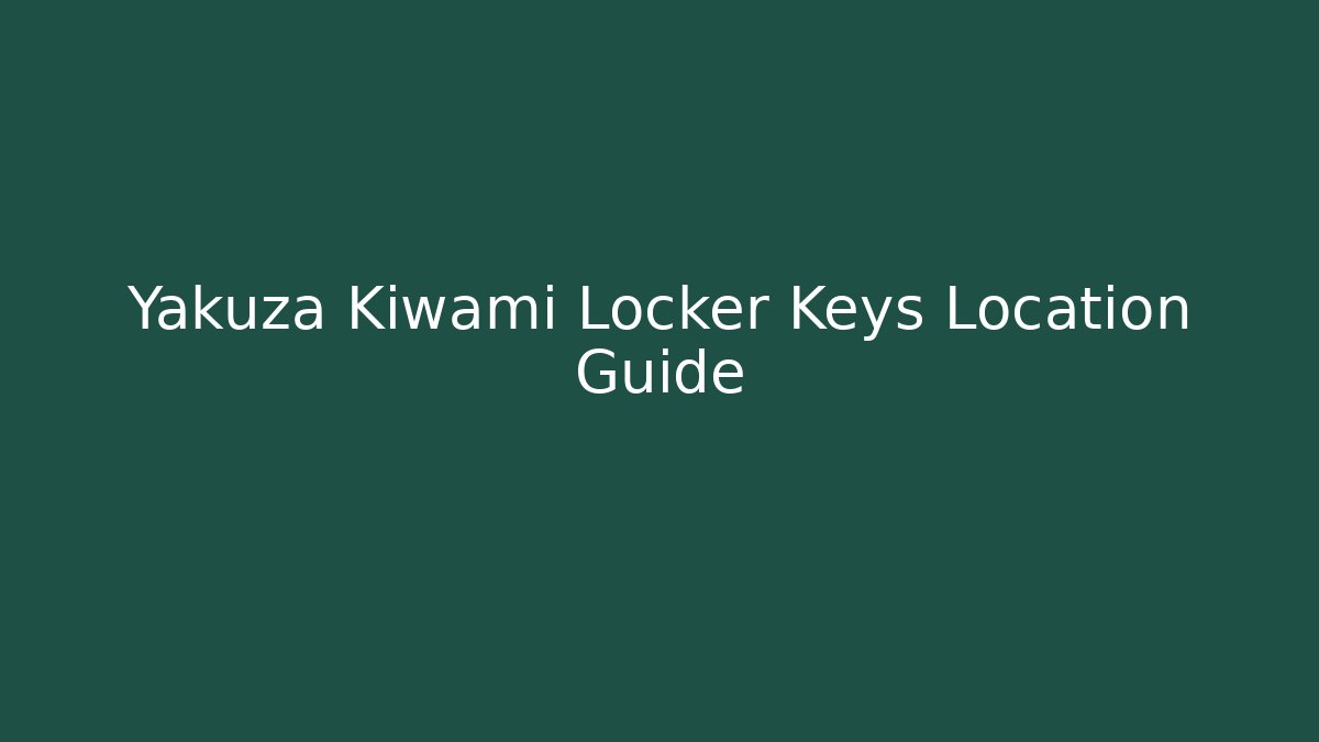 Yakuza Kiwami Locker Keys Location Guide
