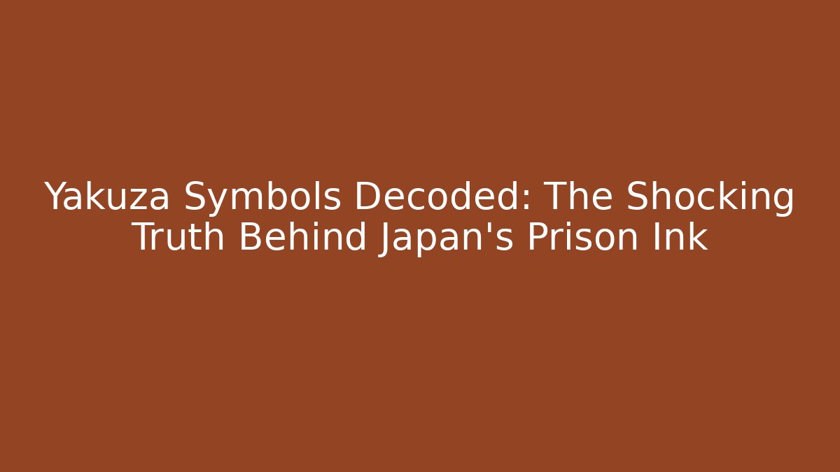 Yakuza Symbols Decoded: The Shocking Truth Behind Japan's Prison Ink