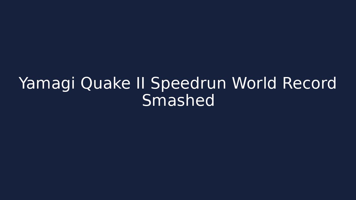 Yamagi Quake II Speedrun World Record Smashed