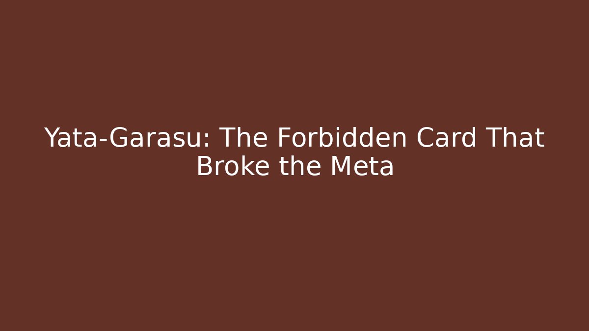 Yata-Garasu: The Forbidden Card That Broke the Meta - Método de Aprovação