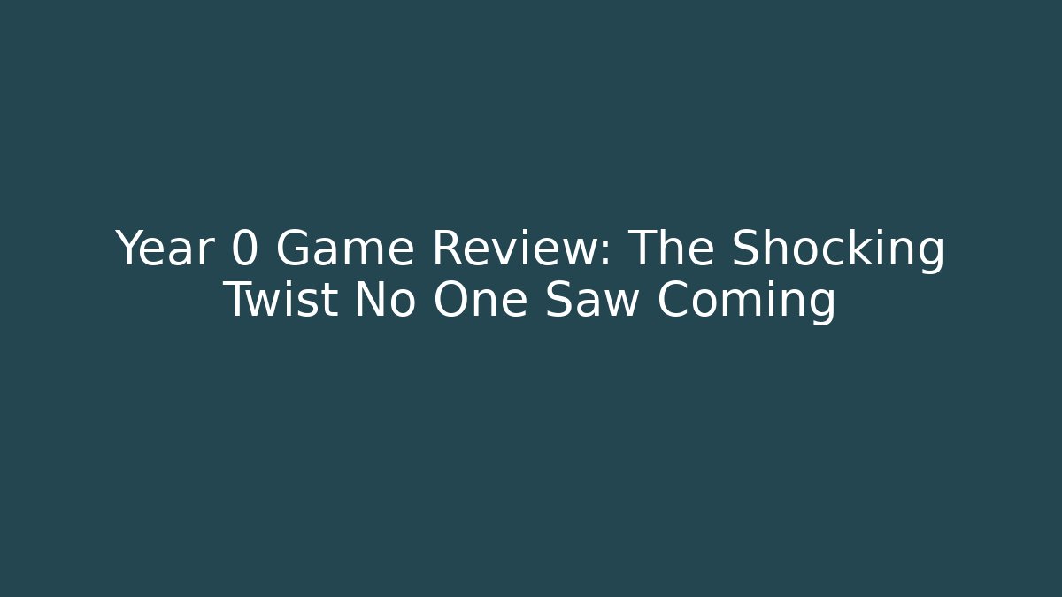 Year 0 Game Review: The Shocking Twist No One Saw Coming