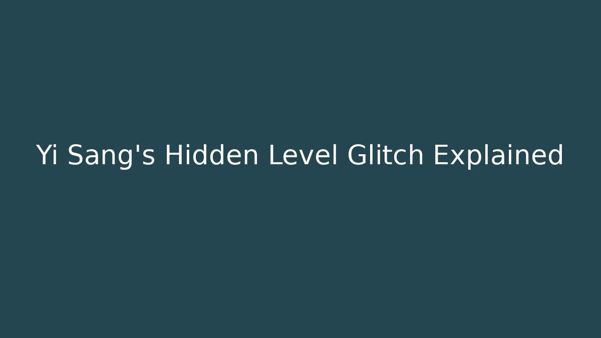 Yi Sang's Hidden Level Glitch Explained