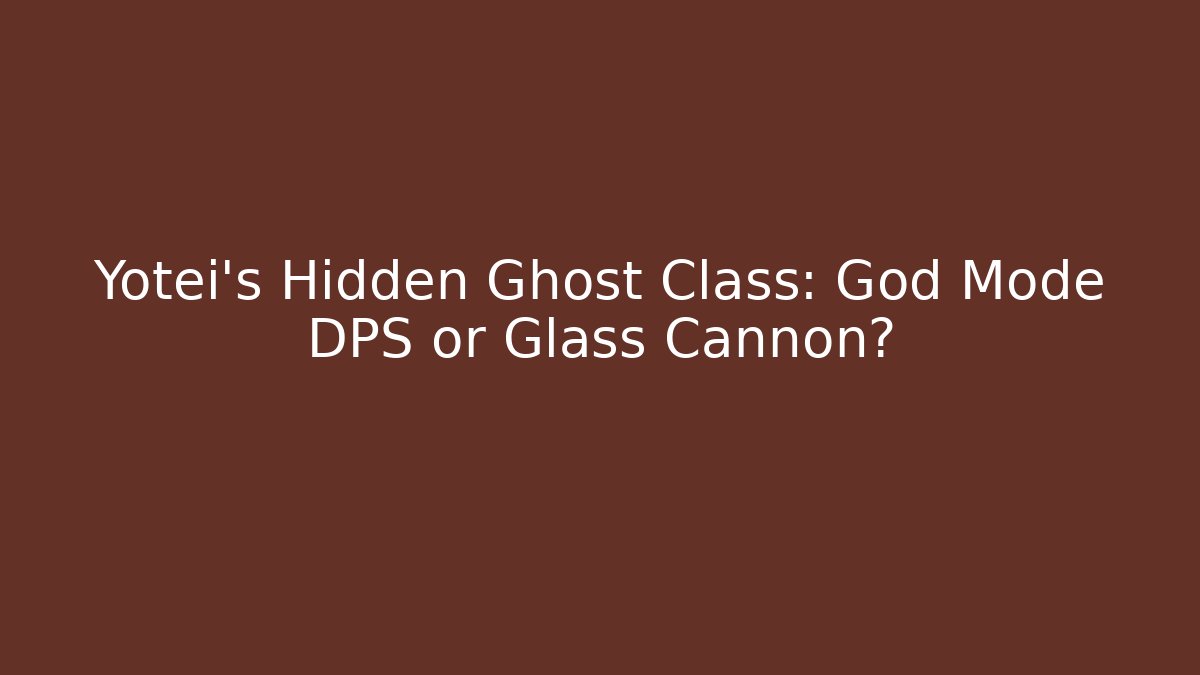 Yotei's Hidden Ghost Class: God Mode DPS or Glass Cannon?