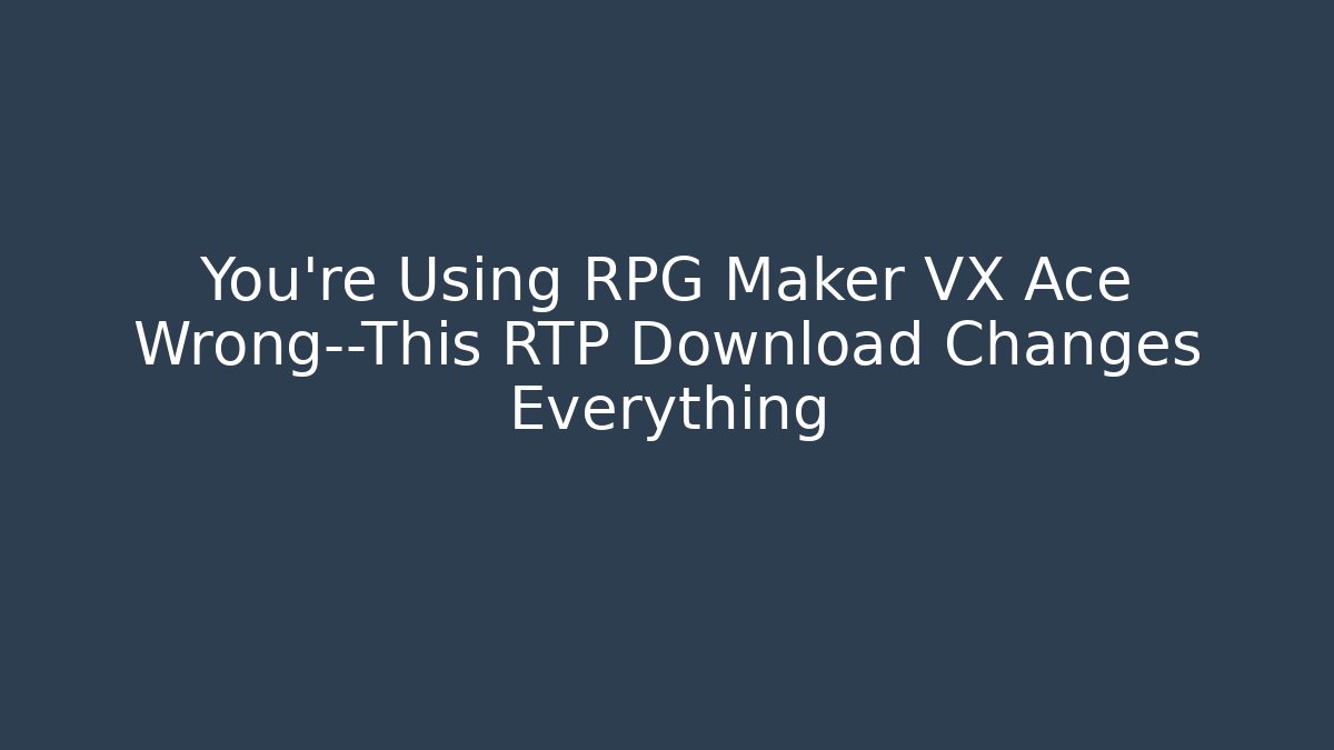 You're Using RPG Maker VX Ace Wrong—This RTP Download Changes Everything - Método de Aprovação
