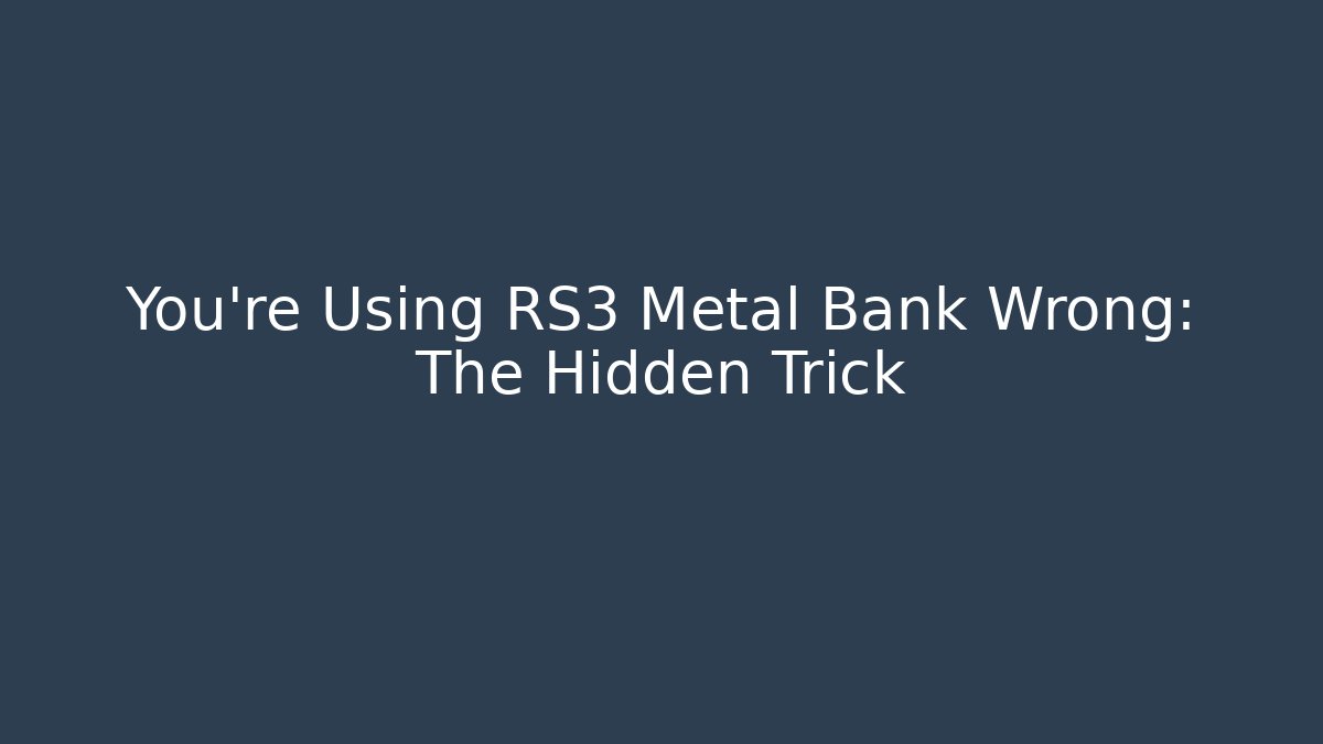 You're Using RS3 Metal Bank Wrong: The Hidden Trick - Método de Aprovação