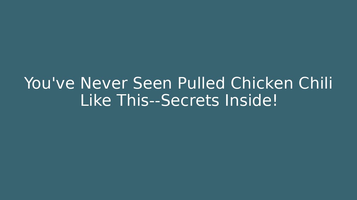 You've Never Seen Pulled Chicken Chili Like This—Secrets Inside!