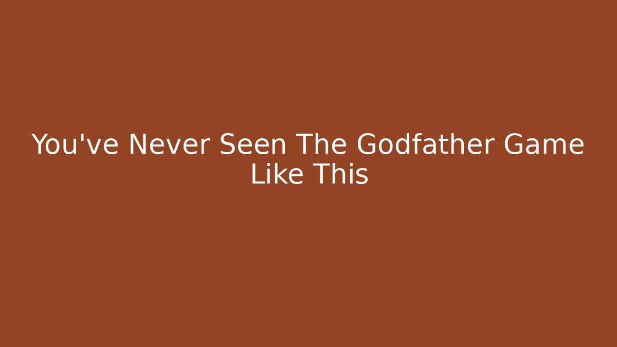 You've Never Seen The Godfather Game Like This - Método de Aprovação