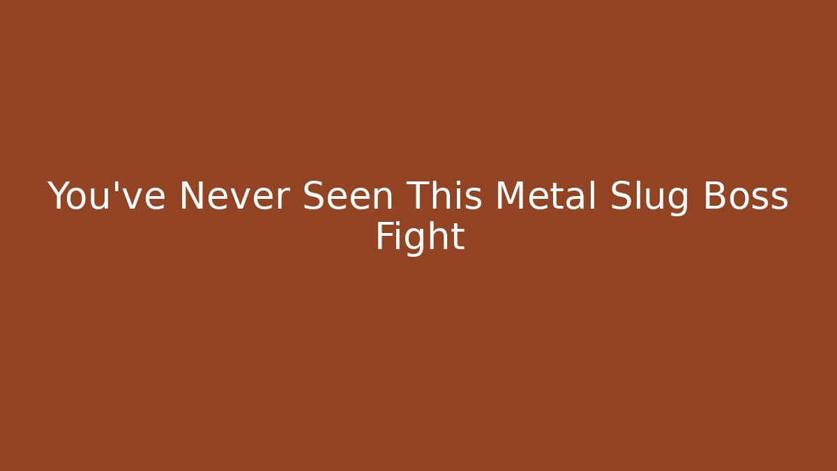 You've Never Seen This Metal Slug Boss Fight