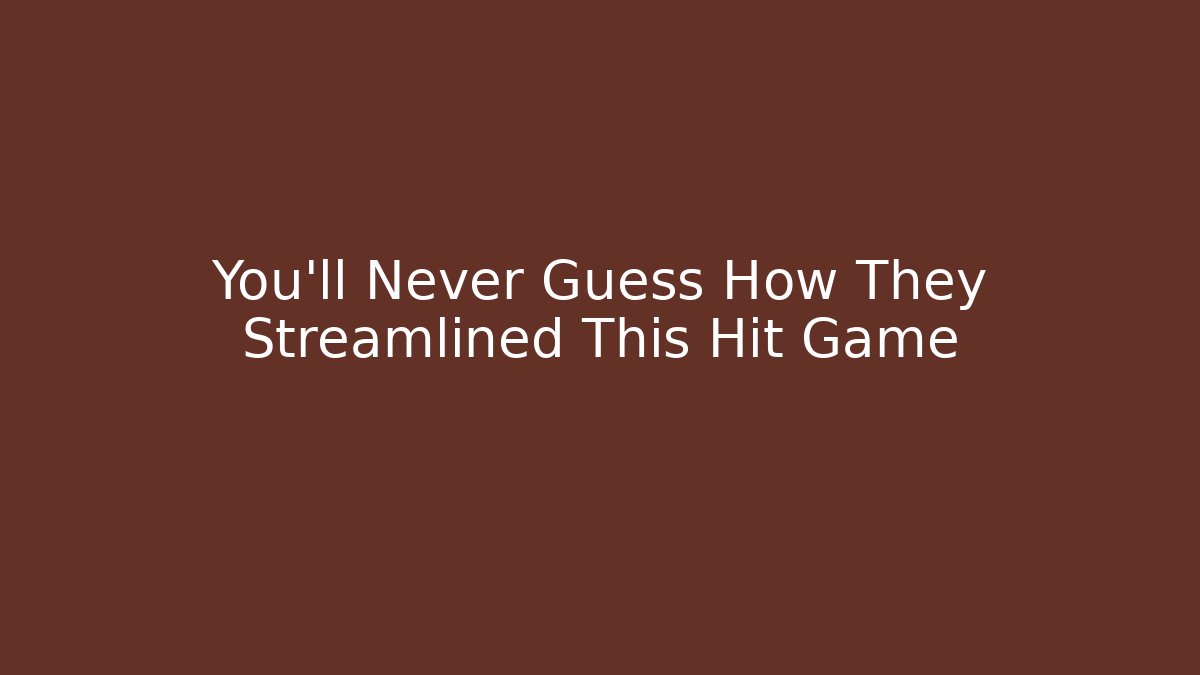 You’ll Never Guess How They Streamlined This Hit Game