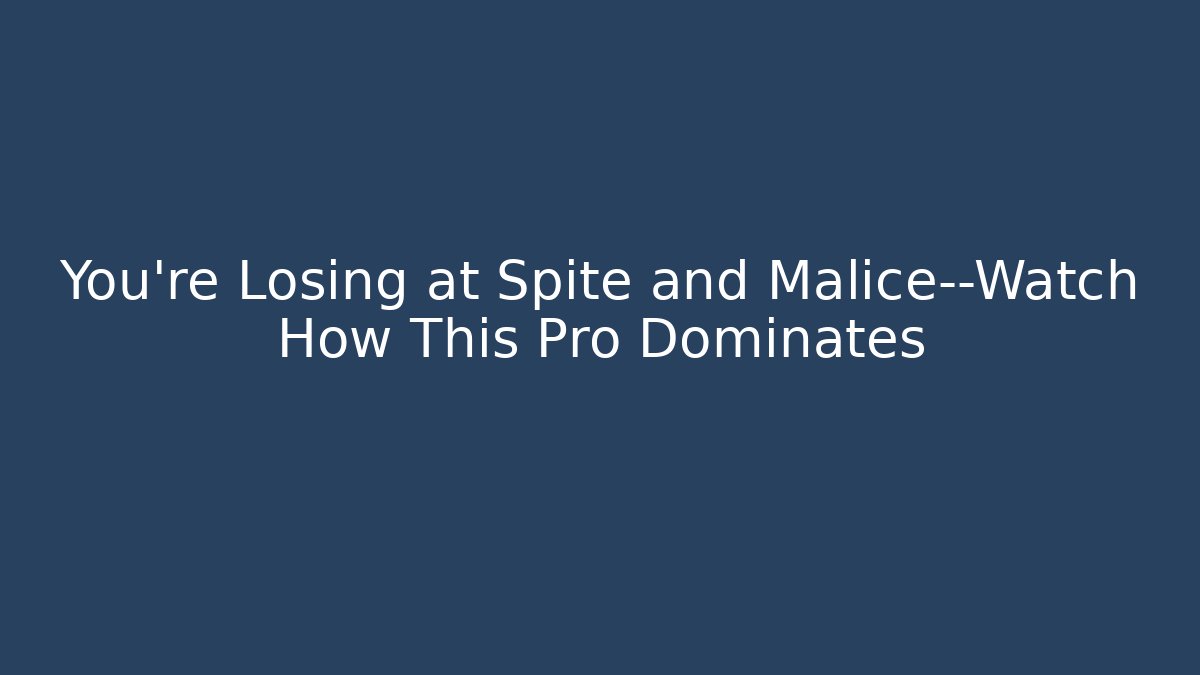 You’re Losing at Spite and Malice—Watch How This Pro Dominates
