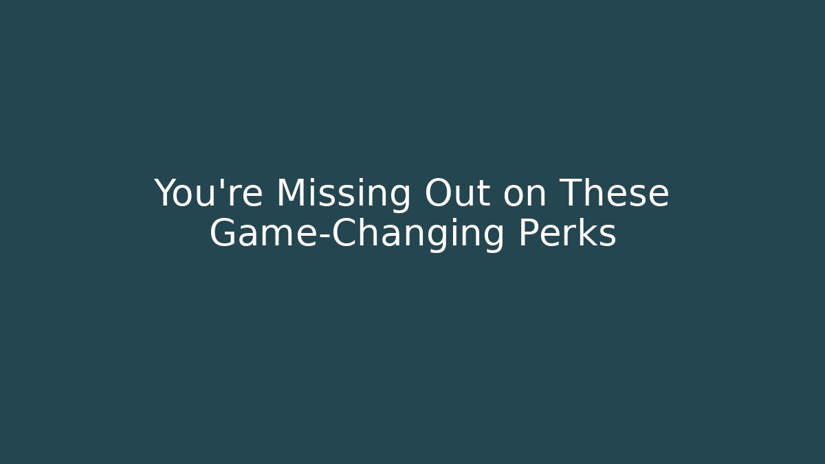 You’re Missing Out on These Game-Changing Perks - Método de Aprovação
