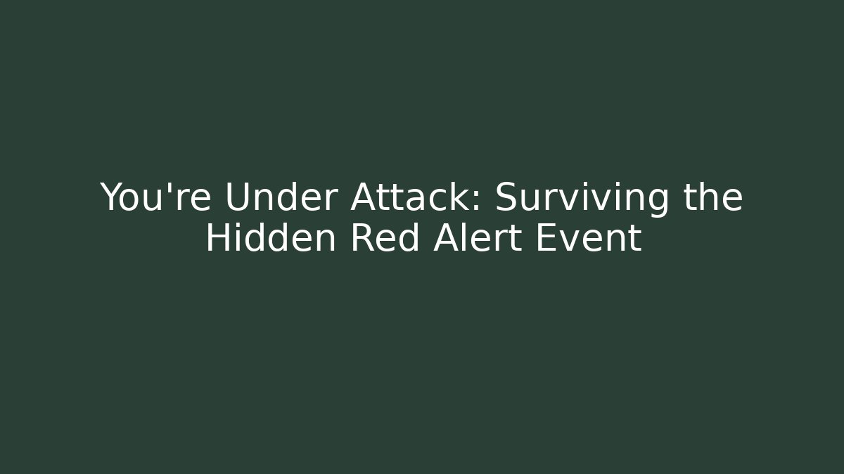 You’re Under Attack: Surviving the Hidden Red Alert Event - Método de Aprovação