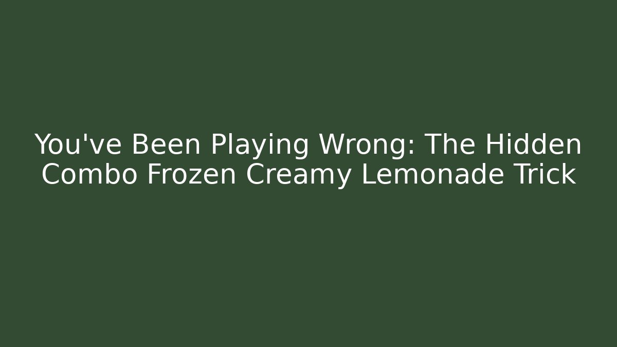 You’ve Been Playing Wrong: The Hidden Combo Frozen Creamy Lemonade Trick