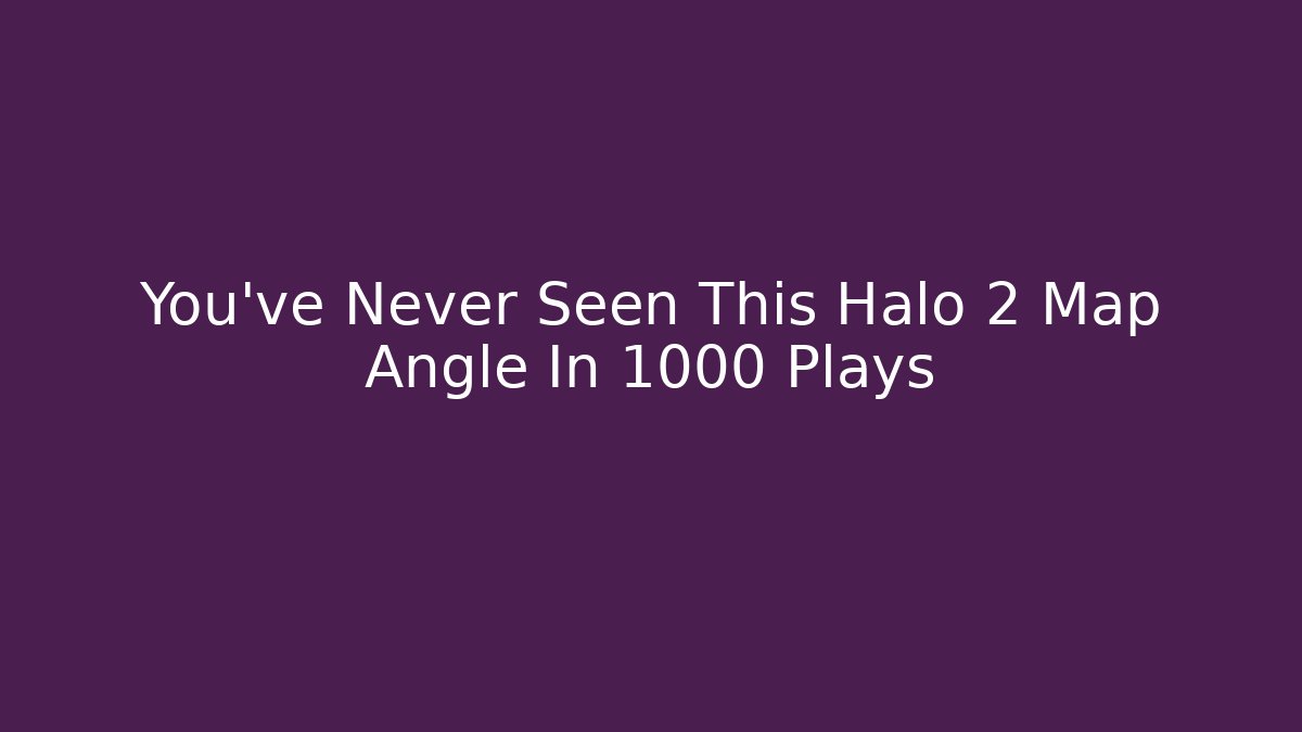 You’ve Never Seen This Halo 2 Map Angle In 1000 Plays - Método de Aprovação