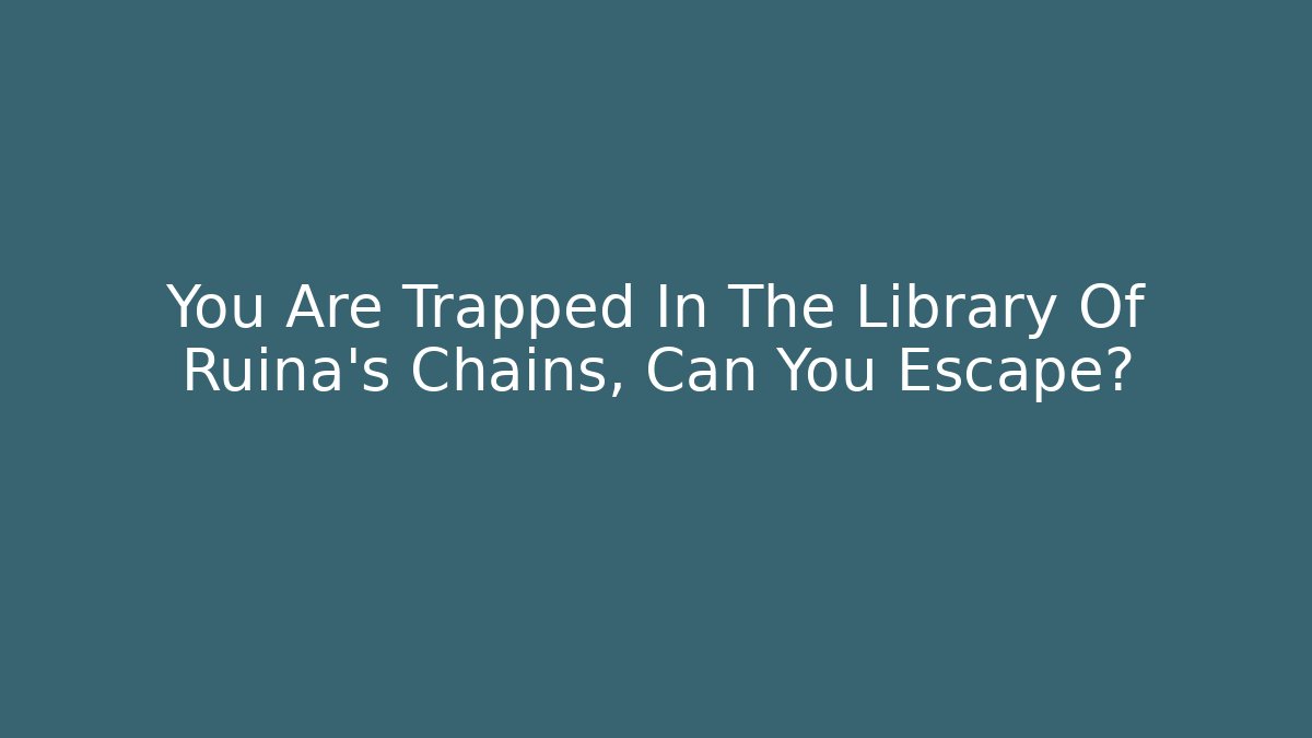 You Are Trapped In The Library Of Ruina's Chains, Can You Escape? - Método de Aprovação