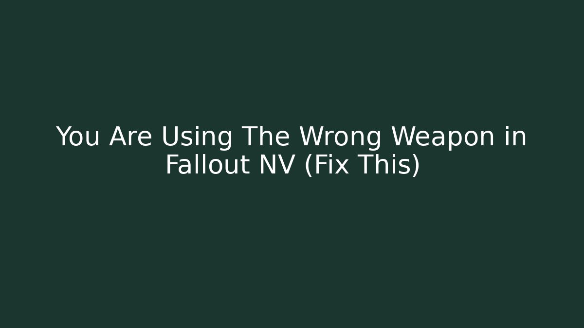 You Are Using The Wrong Weapon in Fallout NV (Fix This)