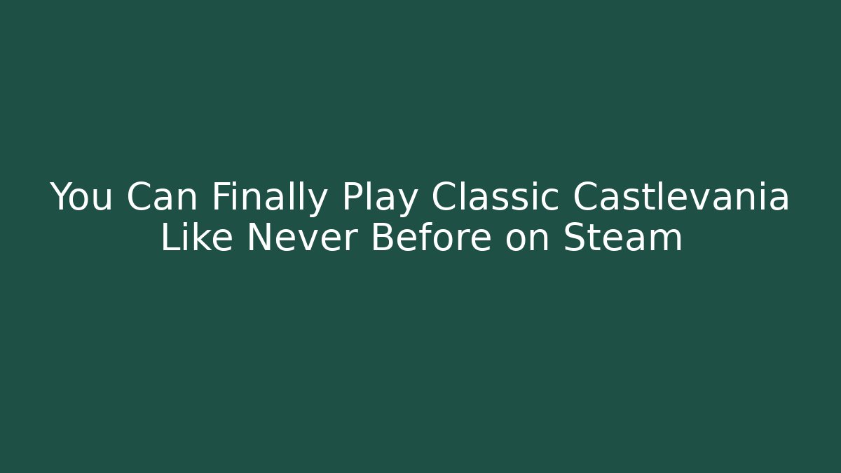 You Can Finally Play Classic Castlevania Like Never Before on Steam