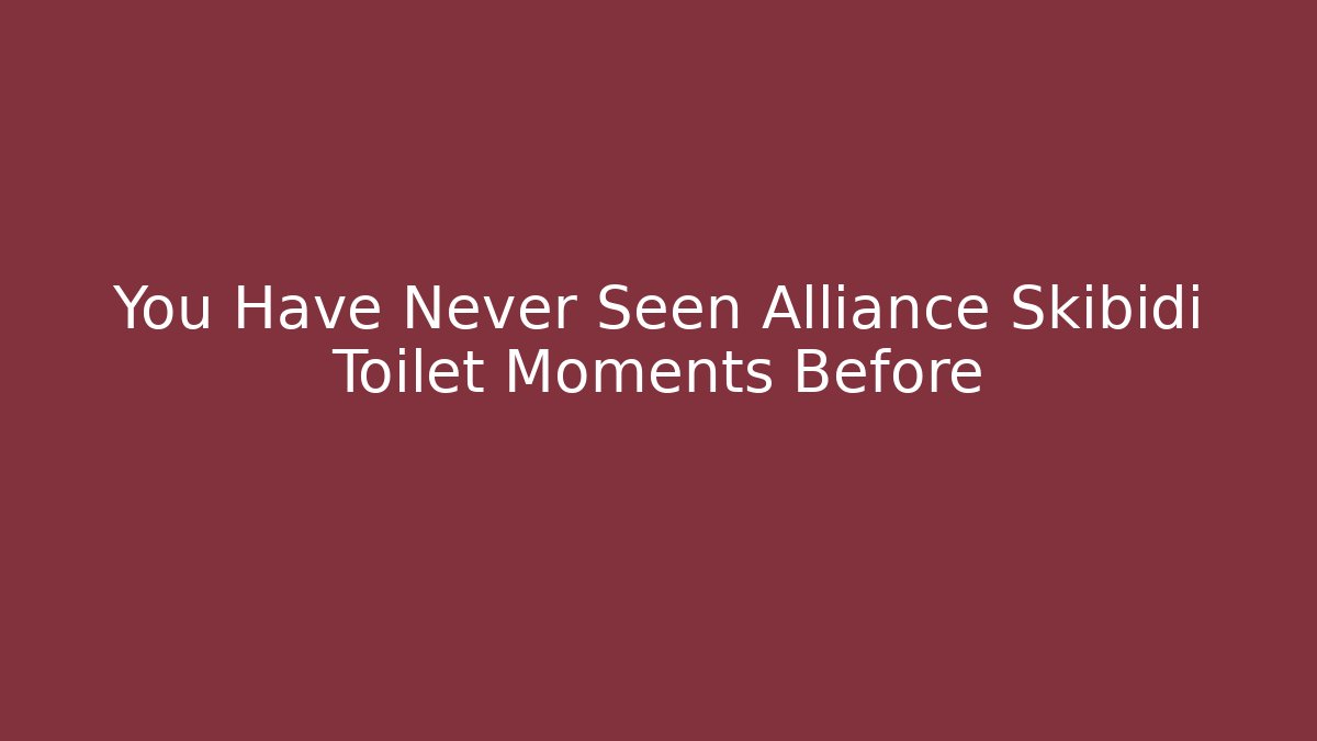 You Have Never Seen Alliance Skibidi Toilet Moments Before