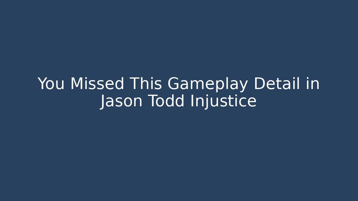 You Missed This Gameplay Detail in Jason Todd Injustice