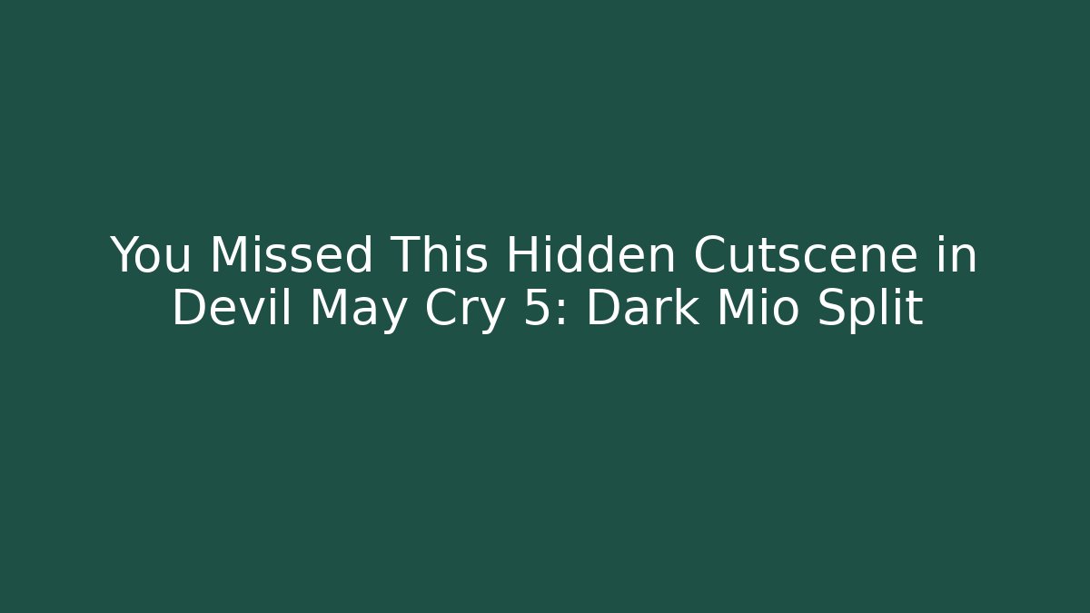 You Missed This Hidden Cutscene in Devil May Cry 5: Dark Mio Split