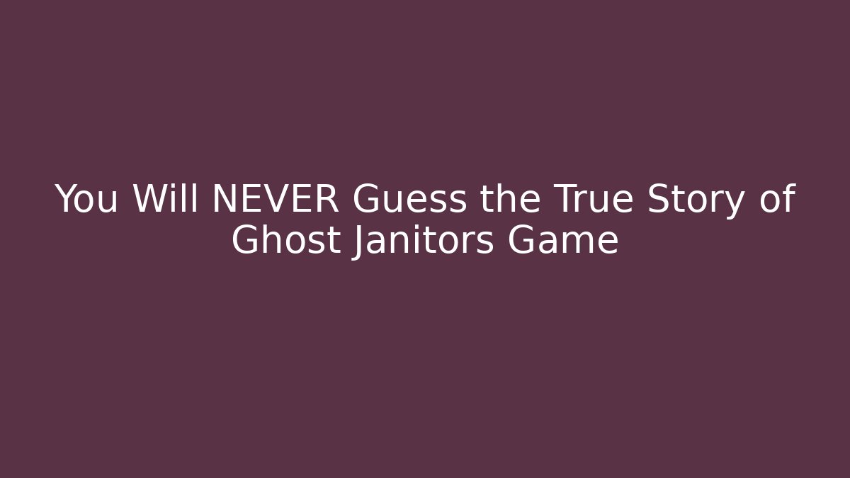 You Will NEVER Guess the True Story of Ghost Janitors Game
