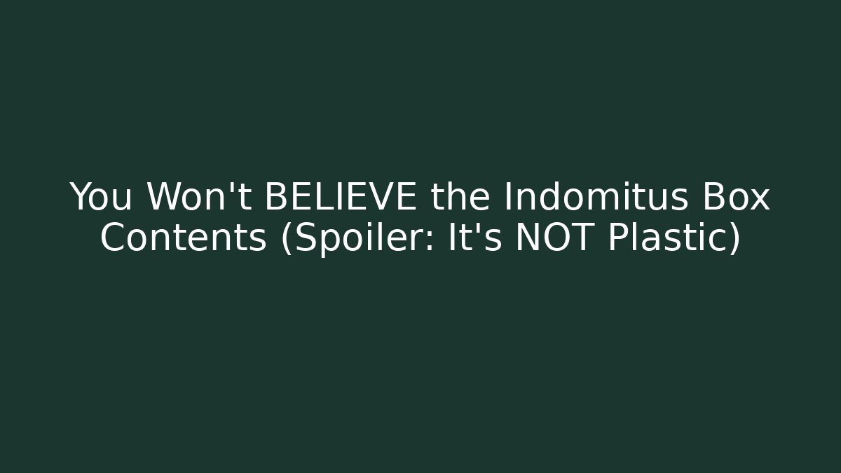 You Won't BELIEVE the Indomitus Box Contents (Spoiler: It's NOT Plastic)
