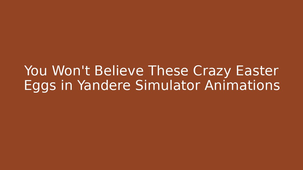 You Won't Believe These Crazy Easter Eggs in Yandere Simulator Animations - Método de Aprovação