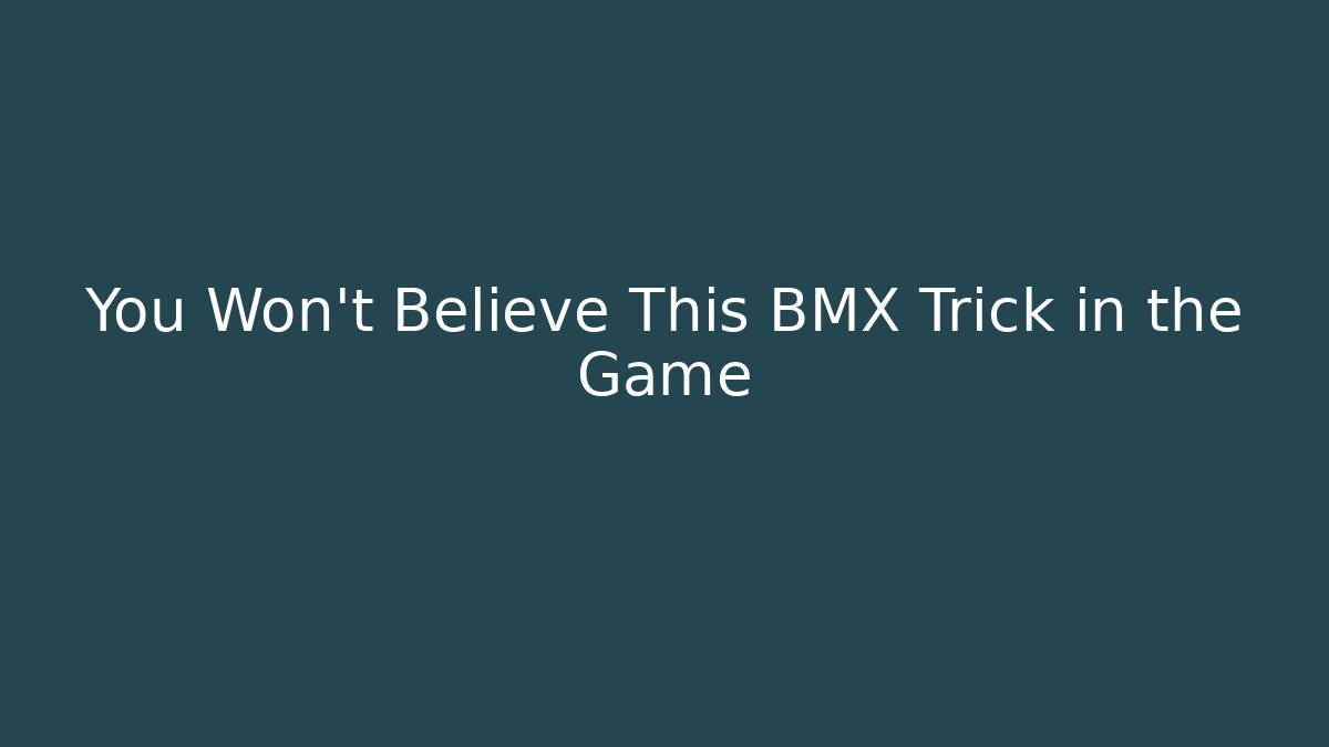 You Won't Believe This BMX Trick in the Game