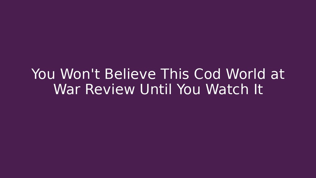 You Won't Believe This Cod World at War Review Until You Watch It