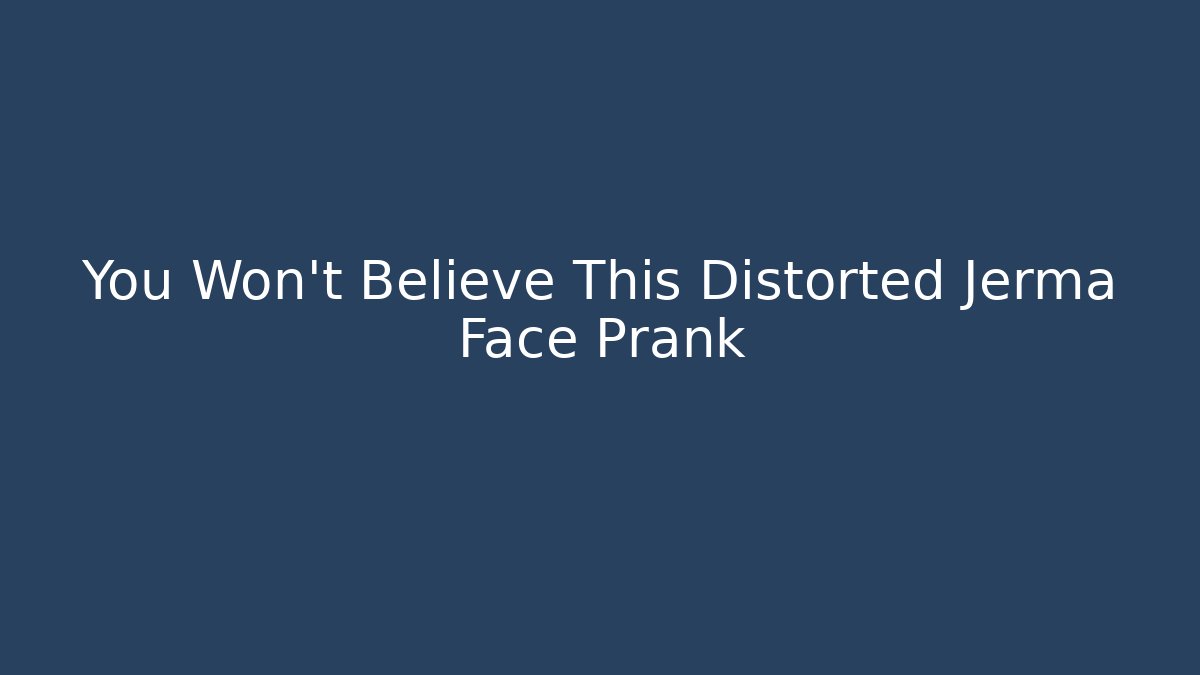 You Won't Believe This Distorted Jerma Face Prank - Método de Aprovação