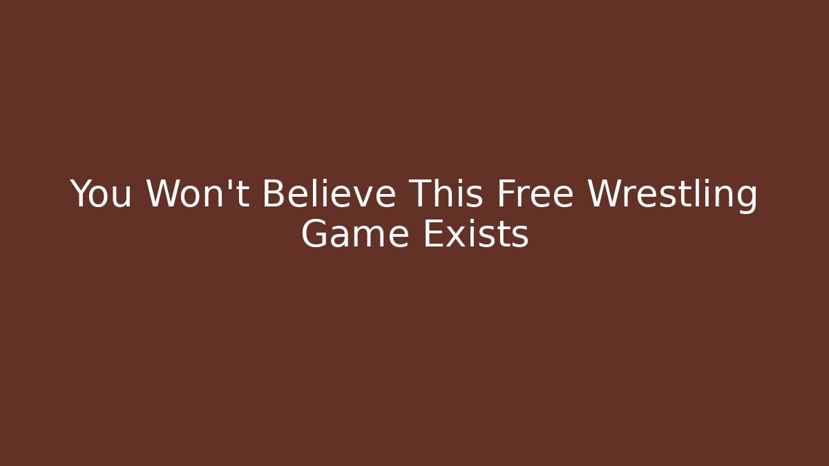 You Won't Believe This Free Wrestling Game Exists