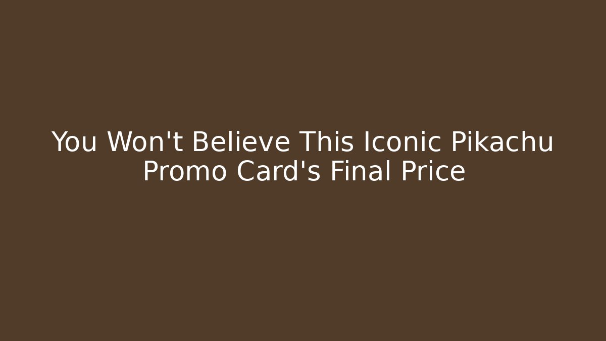 You Won't Believe This Iconic Pikachu Promo Card's Final Price
