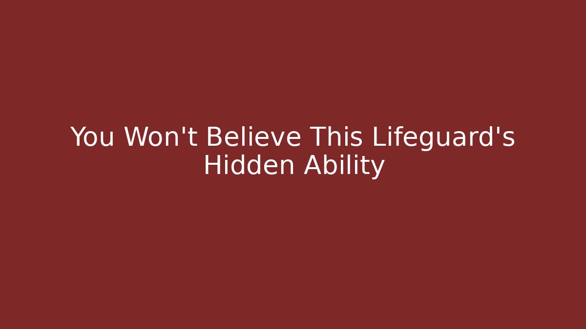 You Won't Believe This Lifeguard's Hidden Ability - Método de Aprovação