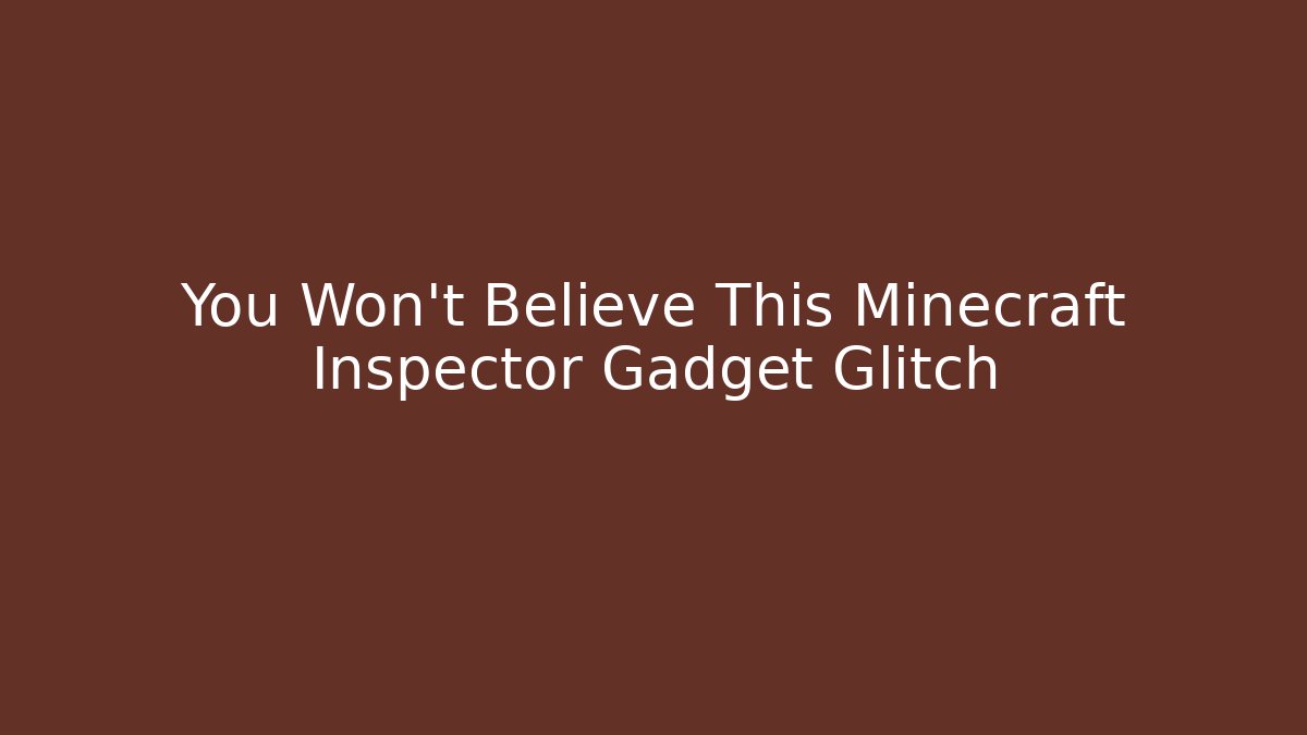 You Won't Believe This Minecraft Inspector Gadget Glitch - Método de Aprovação