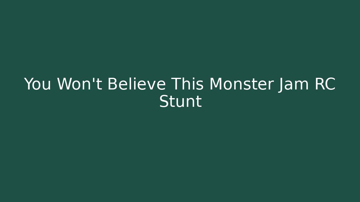 You Won't Believe This Monster Jam RC Stunt
