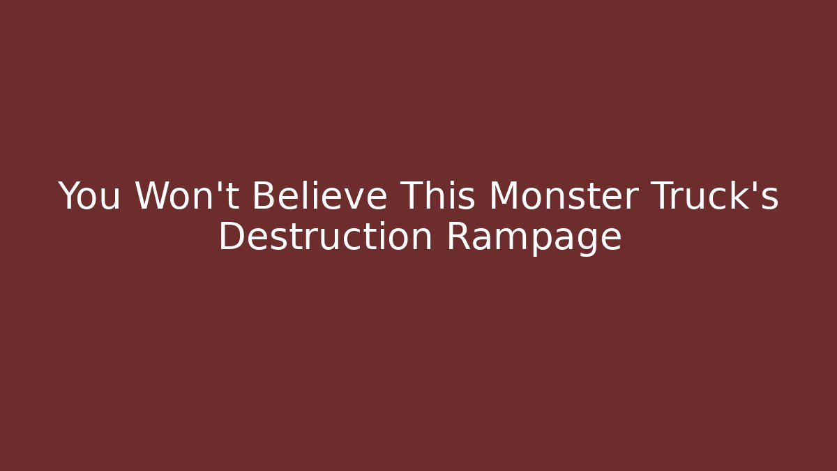 You Won't Believe This Monster Truck's Destruction Rampage