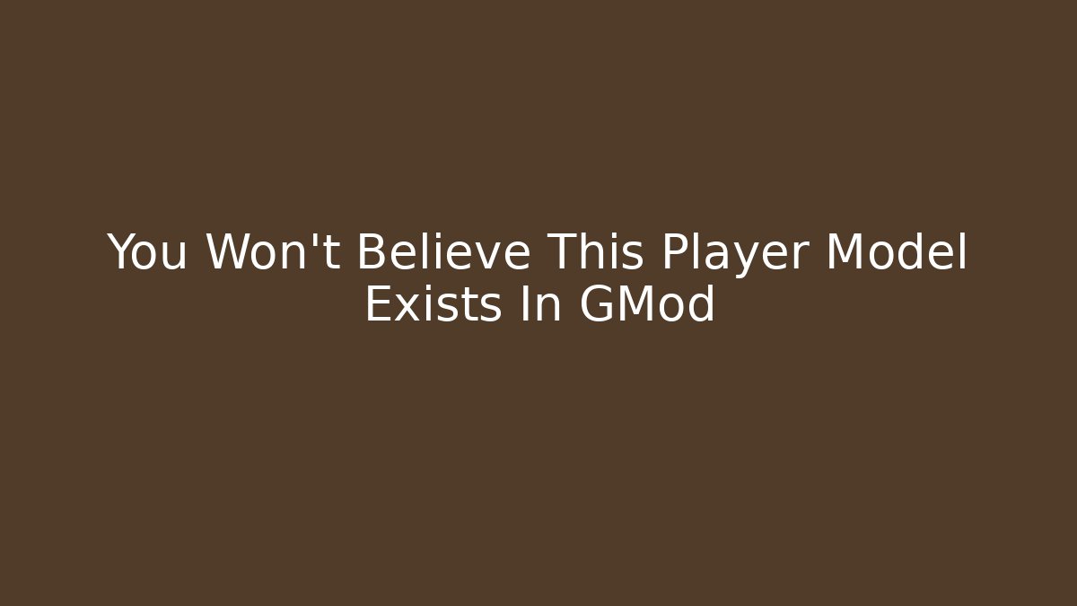 You Won't Believe This Player Model Exists In GMod