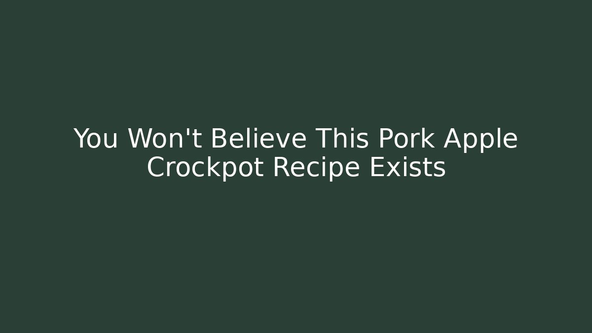 You Won't Believe This Pork Apple Crockpot Recipe Exists - Método de Aprovação