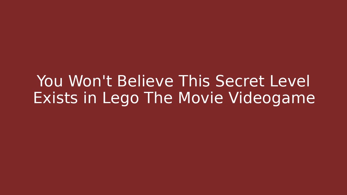 You Won't Believe This Secret Level Exists in Lego The Movie Videogame