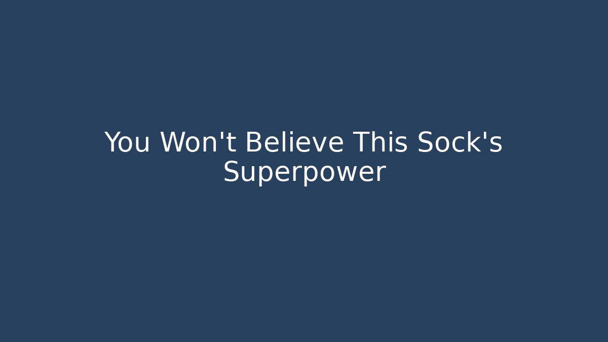 You Won't Believe This Sock's Superpower