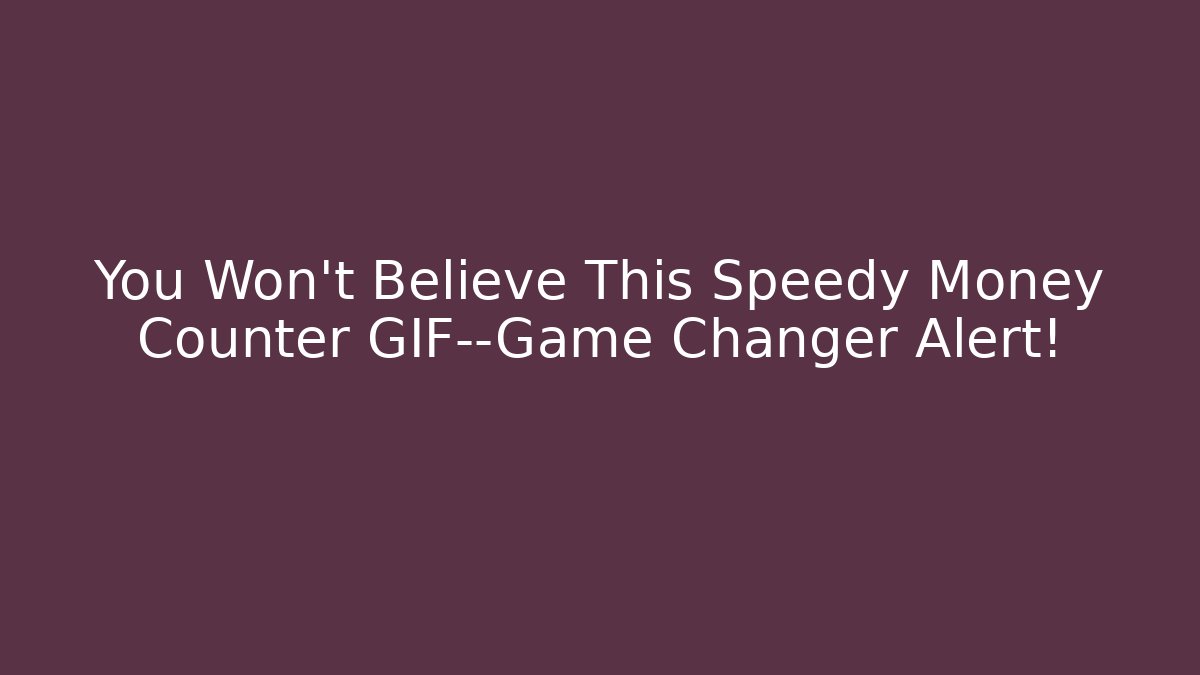 You Won't Believe This Speedy Money Counter GIF—Game Changer Alert!