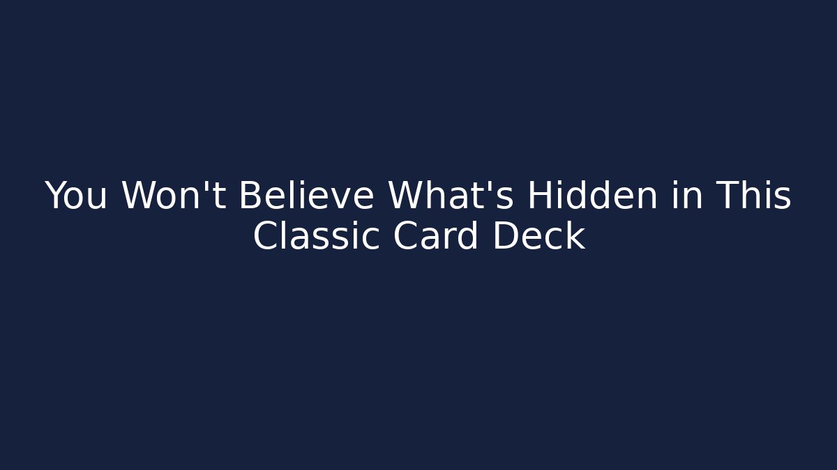 You Won't Believe What's Hidden in This Classic Card Deck