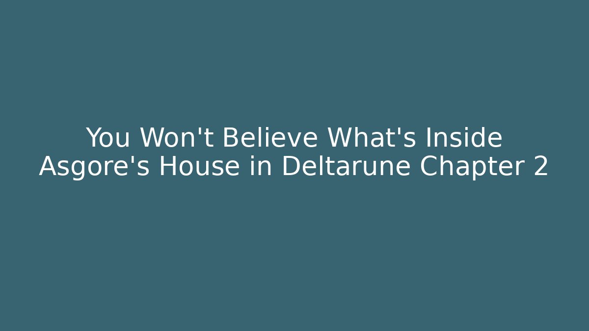 You Won't Believe What's Inside Asgore's House in Deltarune Chapter 2