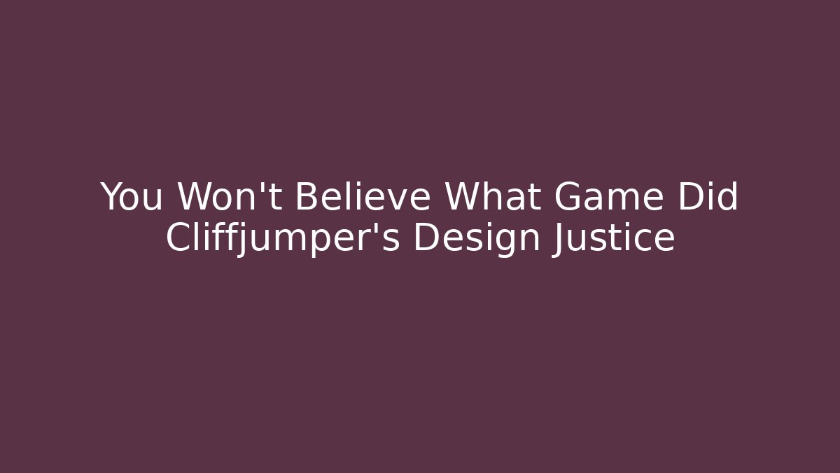 You Won't Believe What Game Did Cliffjumper's Design Justice