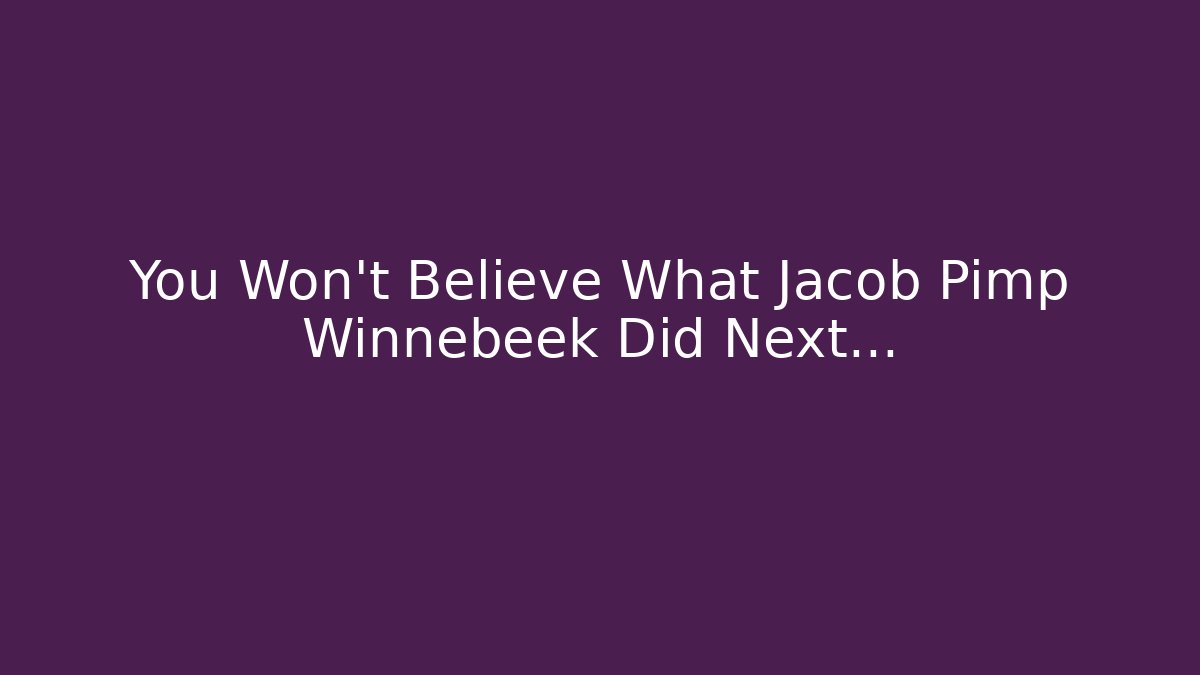 You Won't Believe What Jacob Pimp Winnebeek Did Next...