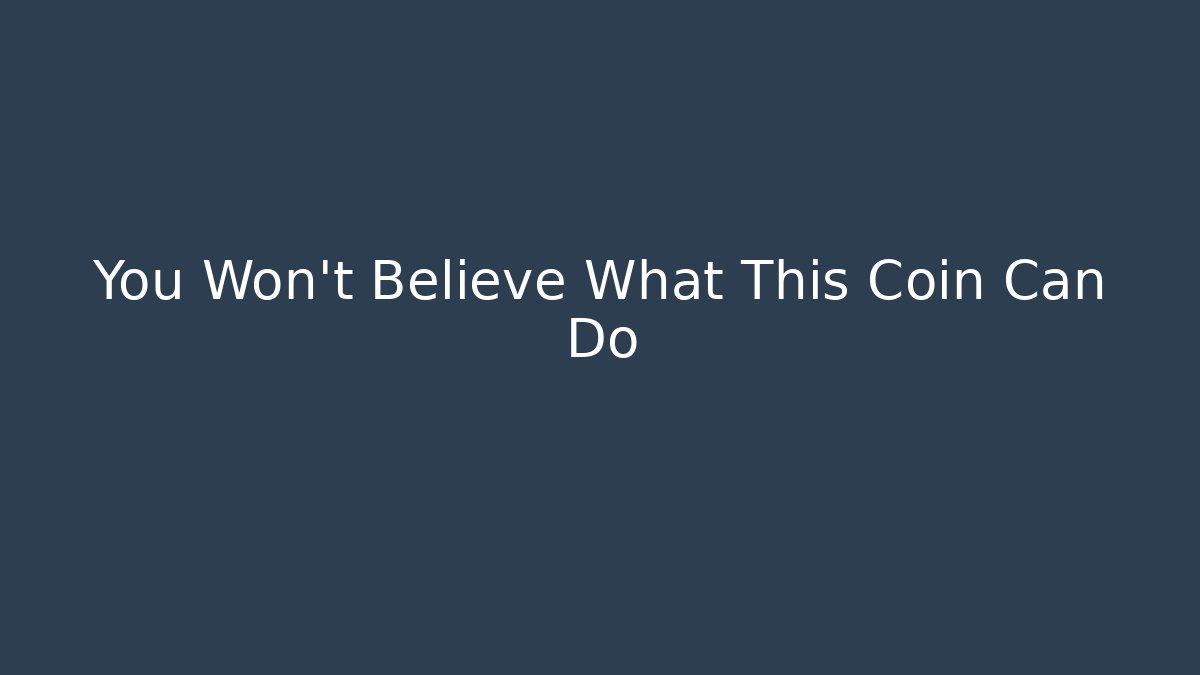 You Won't Believe What This Coin Can Do