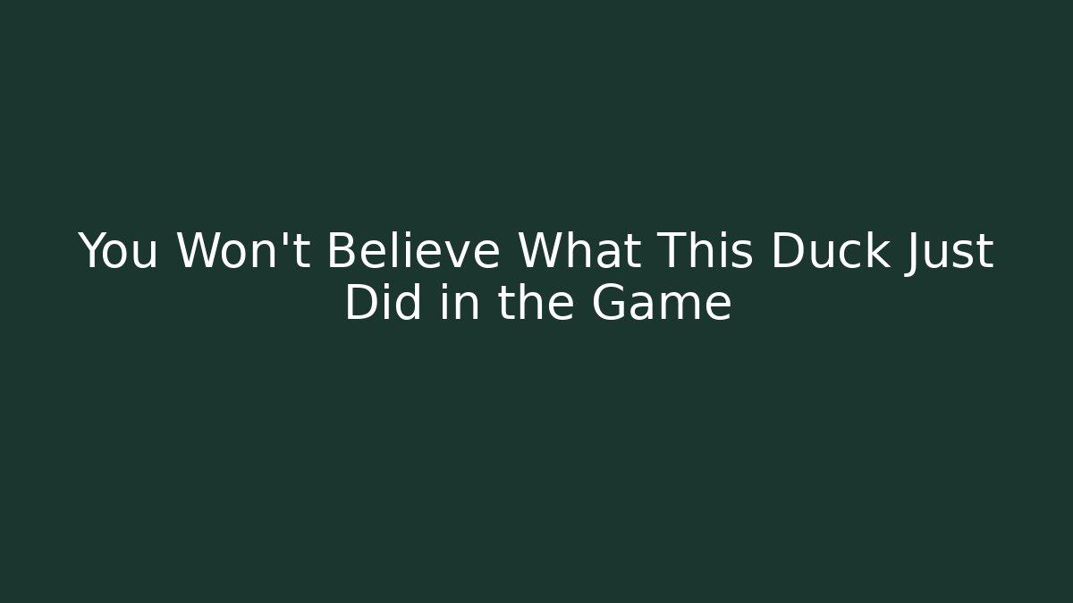 You Won't Believe What This Duck Just Did in the Game - Método de Aprovação