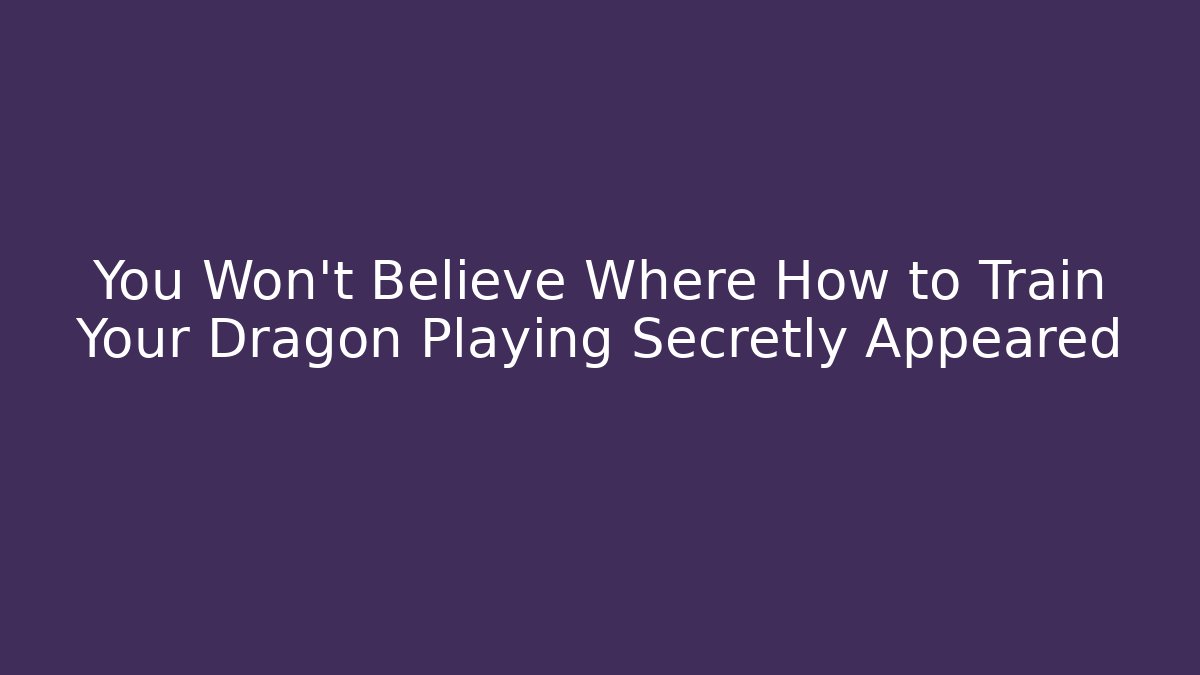 You Won't Believe Where How to Train Your Dragon Playing Secretly Appeared